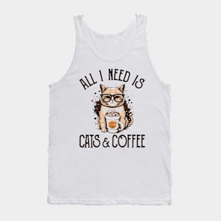 All I Need is Cats and Coffee Cat Lovers Coffee Lovers Gift Idea Tank Top